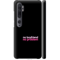 Чохол на Xiaomi Mi Note 10 no boyfriend no problem 4549m-1820
