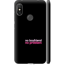 Чохол на Xiaomi Redmi Note 6 Pro no boyfriend no problem 4549m-1551