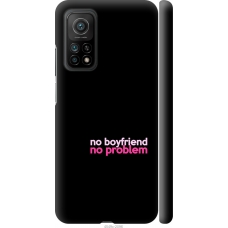 Чохол на Xiaomi Mi 10T Pro no boyfriend no problem 4549m-2679