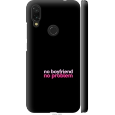 Чохол на Xiaomi Redmi 7 no boyfriend no problem 4549m-1669