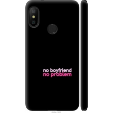 Чохол на Xiaomi Mi A2 Lite no boyfriend no problem 4549m-1522