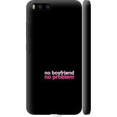Чохол на Xiaomi Mi6 no boyfriend no problem 4549m-965