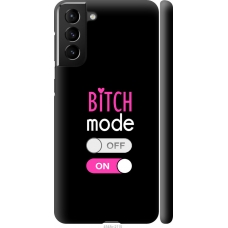 Чохол на Samsung Galaxy S21 Plus Bitch mode 4548m-2115